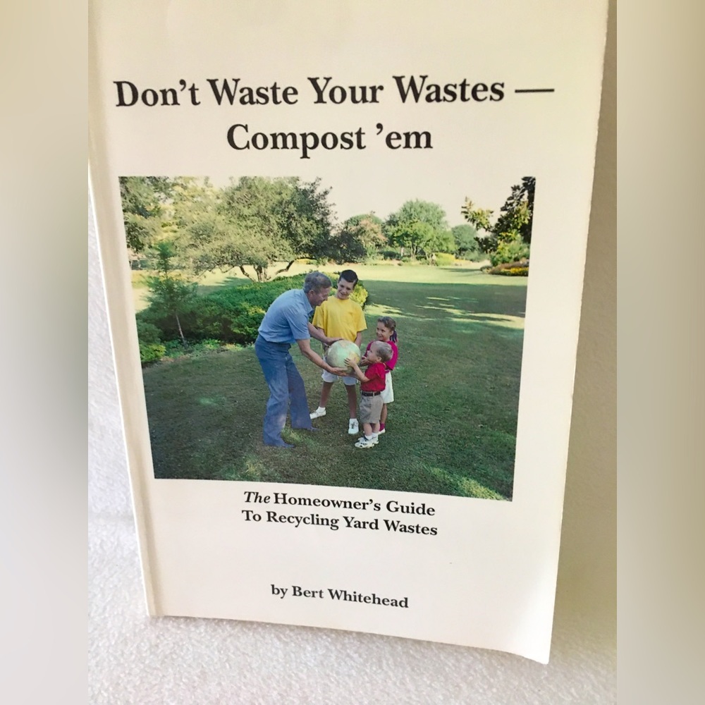 Don’t Waste Your Waste - Compost ‘‘em paperback personally signed by author